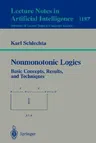 Nonmonotonic Logics: Basic Concepts, Results, and Techniques (1997)