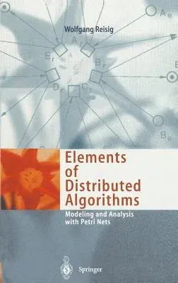 Elements of Distributed Algorithms: Modeling and Analysis with Petri Nets (1998)