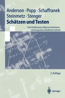 Schätzen Und Testen: Eine Einführung in Wahrscheinlichkeitsrechnung Und Schließende Statistik