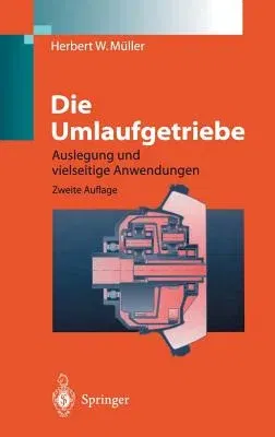 Die Umlaufgetriebe: Auslegung Und Vielseitige Anwendungen (2., Uberarb. U. Erw. Aufl. 1998)