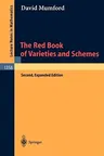 The Red Book of Varieties and Schemes: Includes the Michigan Lectures (1974) on Curves and Their Jacobians (EXPANDED)