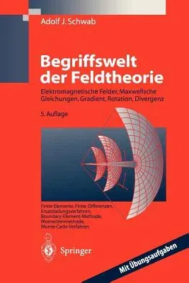 Begriffswelt Der Feldtheorie: Praxisnahe, Anschauliche Einführung (5. Aufl.)