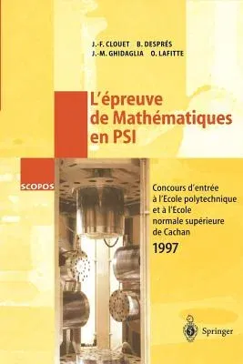 L'Épreuve de Mathématiques En Psi: Concours d'Entrée a l'École Polytechnique Et a l'École Normale Supérieure de Cachan 1997 (1998)