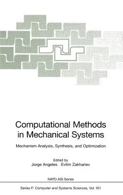 Computational Methods in Mechanical Systems: Mechanism Analysis, Synthesis, and Optimization (1998)