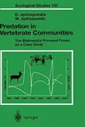 Predation in Vertebrate Communities: The Bialowieza Primeval Forest as a Case Study (1998)