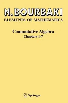 Commutative Algebra: Chapters 1-7 (1989. 2nd Printing 1998)