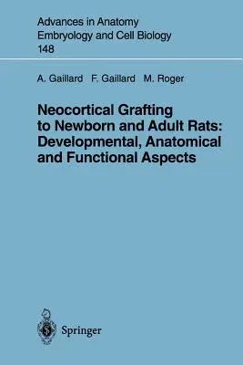 Neocortical Grafting to Newborn and Adult Rats: Developmental, Anatomical and Functional Aspects (Softcover Reprint of the Original 1st 1998)