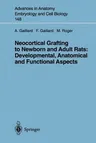 Neocortical Grafting to Newborn and Adult Rats: Developmental, Anatomical and Functional Aspects (Softcover Reprint of the Original 1st 1998)