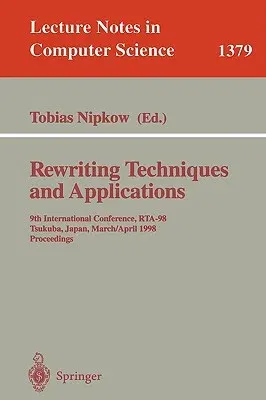 Rewriting Techniques and Applications: 9th International Conference, Rta-98, Tsukuba, Japan, March 30 - April 1, 1998, Proceedings (1998)