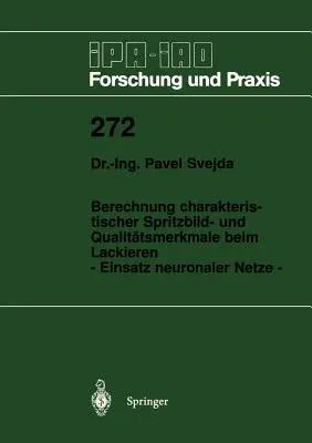 Berechnung Charakteristischer Spritzbild- Und Qualitätsmerkmale Beim Lackieren: - Einsatz Neuronaler Netze -