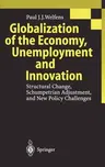 Globalization of the Economy, Unemployment and Innovation: Structural Change, Schumpetrian Adjustment, and New Policy Challenges (1999)