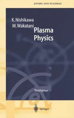 Plasma Physics: Basic Theory with Fusion Applications (Rev)