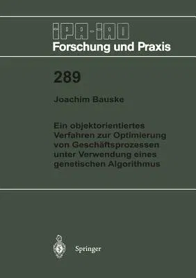 Ein Objektorientiertes Verfahren Zur Optimierung Von Geschäftsprozessen Unter Verwendung Eines Genetischen Algorithmus