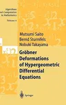 Gröbner Deformations of Hypergeometric Differential Equations (2000)