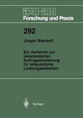 Ein Verfahren Zur Zielorientierten Auftragseinplanung Für Teilautonome Leistungseinheiten