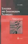 Schlieren and Shadowgraph Techniques: Visualizing Phenomena in Transparent Media (2001. Corr. 2nd Printing 2006)