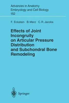 Effects of Joint Incongruity on Articular Pressure Distribution and Subchondral Bone Remodeling (Softcover Reprint of the Original 1st 2000)