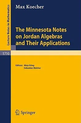 The Minnesota Notes on Jordan Algebras and Their Applications (1999)