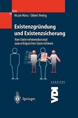 Existenzgründung Und Existenzsicherung: Vom Unternehmenskonzept Zum Erfolgreichen Unternehmen (2000)