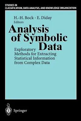 Analysis of Symbolic Data: Exploratory Methods for Extracting Statistical Information from Complex Data (2000)