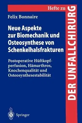 Neue Aspekte Zur Biomechanik Und Osteosynthese Von Schenkelhalsfrakturen: Postoperative Hüftkopfperfusion, Hämarthros, Knochenqualität Und Osteosynthe