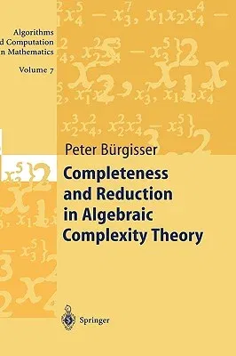 Completeness and Reduction in Algebraic Complexity Theory (2000)