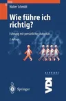 Wie Führe Ich Richtig?: Führung Mit Persönlicher Autorität (2. Aufl.)