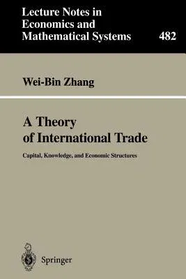 A Theory of International Trade: Capital, Knowledge, and Economic Structures (2000)