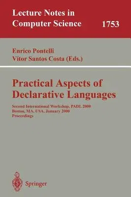 Practical Aspects of Declarative Languages: Second International Workshop, Padl 2000 Boston, Ma, Usa, January 17-18, 2000. Proceedings (2000)