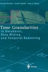 Time Granularities in Databases, Data Mining, and Temporal Reasoning (2000)