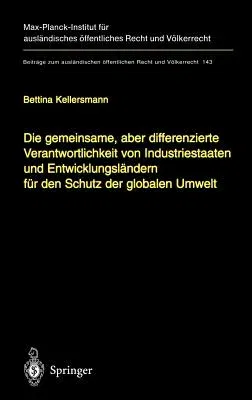 Die Gemeinsame, Aber Differenzierte Verantwortlichkeit Von Industriestaaten Und Entwicklungsländern Für Den Schutz Der Globalen Umwelt (2000)