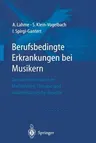 Berufsbedingte Erkrankungen Bei Musikern: Gesundheitserhaltende Maßnahmen, Therapie Und Sozialmedizinische Aspekte (2000)