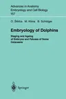 Embryology of Dolphins: Staging and Ageing of Embryos and Fetuses of Some Cetaceans (Softcover Reprint of the Original 1st 2000)