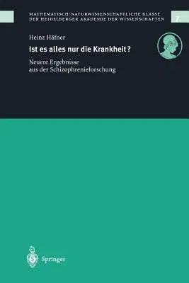 Ist Es Alles Nur Die Krankheit?: Neue Ergebnisse Aus Der Schizophrenieforschung (2000)