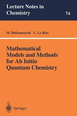 Mathematical Models and Methods for AB Initio Quantum Chemistry (Softcover Reprint of the Original 1st 2000)