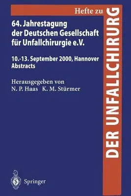 64. Jahrestagung Der Deutschen Gesellschaft Für Unfallchirurgie E.V.: 10.-13. September 2000, Hannover Abstracts