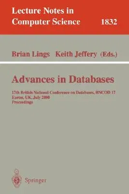 Advances in Databases: 17th British National Conference on Databases, Bncod 17 Exeter, Uk, July 3-5, 2000 Proceedings (2000)