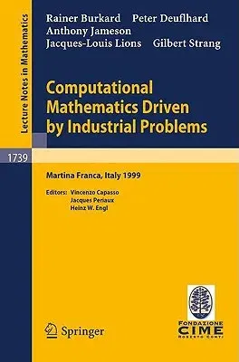 Computational Mathematics Driven by Industrial Problems: Lectures Given at the 1st Session of the Centro Internazionale Matematico Estivo (C.I.M.E.) H