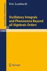 Oscillatory Integrals and Phenomena Beyond All Algebraic Orders: With Applications to Homoclinic Orbits in Reversible Systems (2000)