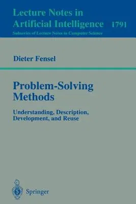 Problem-Solving Methods: Understanding, Description, Development, and Reuse (2000)