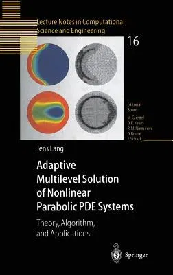 Adaptive Multilevel Solution of Nonlinear Parabolic Pde Systems: Theory, Algorithm, and Applications (2001)