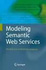 Modeling Semantic Web Services: The Web Service Modeling Language (2008)