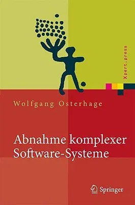 Abnahme Komplexer Software-Systeme: Das Praxishandbuch (2009)