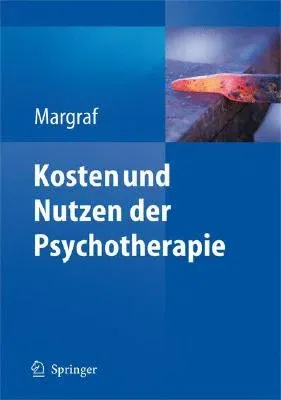 Kosten Und Nutzen der Psychotherapie: Eine Kritische Literaturauswertung (2009)