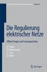 Die Regulierung Elektrischer Netze: Offene Fragen Und Lösungsansätze (2008)