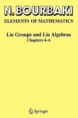 Lie Groups and Lie Algebras: Chapters 4-6 (2002. 2nd Printing 2008)