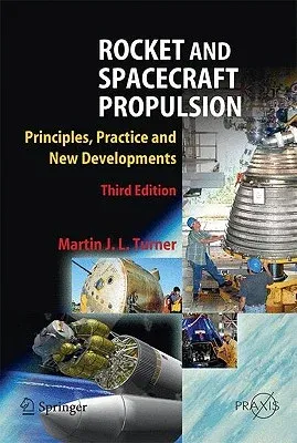 Rocket and Spacecraft Propulsion: Principles, Practice and New Developments (2009)