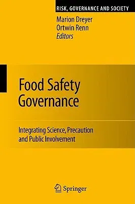 Food Safety Governance: Integrating Science, Precaution and Public Involvement