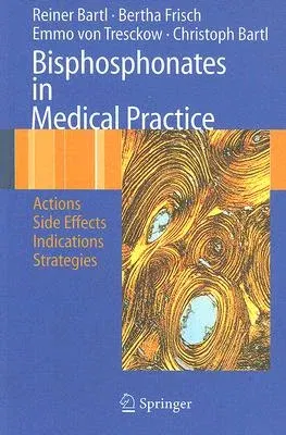 Bisphosphonates in Medical Practice: Actions - Side Effects - Indications - Strategies (2007)