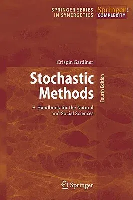 Stochastic Methods: A Handbook for the Natural and Social Sciences (2009)